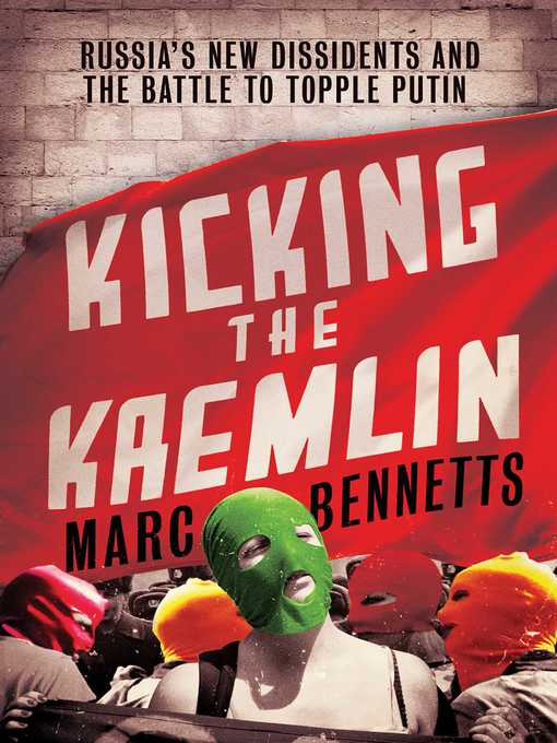 Title details for Kicking the Kremlin by Marc Bennetts - Wait list